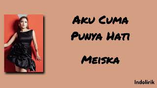 Download lagu Meiska - Aku Cuma Punya Hati | Lirik Lagu mp3