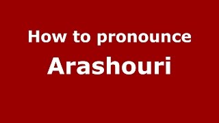 How to pronounce Arashouri