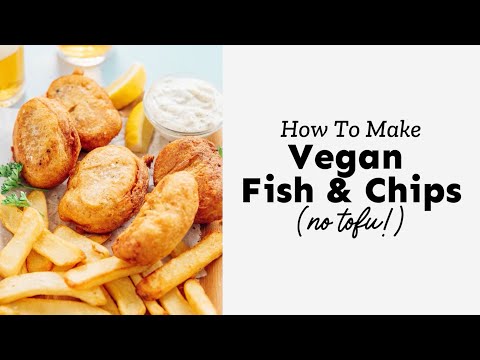 Vegan Fish & Chips (No Tofu!)