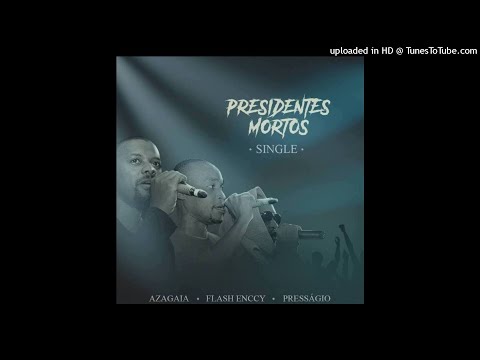 Presságio - PRESIDENTES MORTOS (Feat. Flash Enccy & Azagaia)