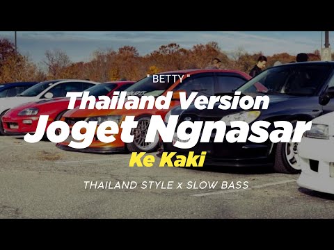 DJ JOGET NGANSAR KE KAKI THAILAND STYLE x SLOW BASS " BETTY " REMIX THAILAND COVER