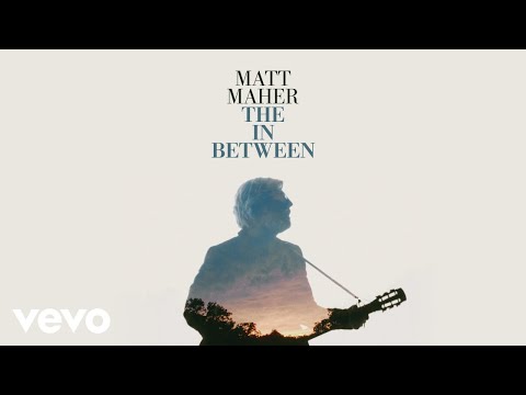 Matt Maher - The In Between (Official Music Video)