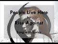 [HD] [Lyrics] Rise Against - People Live Here 