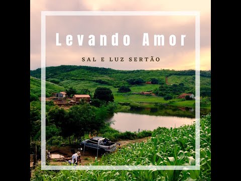 Levando Amor - Sal e Luz Sertão
