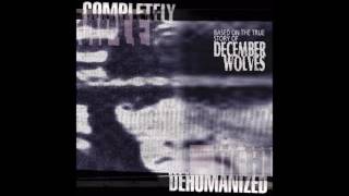 December Wolves - Completely Dehumanized (full album)