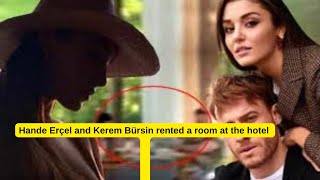 Hande Erçel and Kerem Bürsin rented a room at the hotel