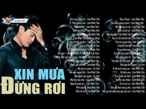 Xin Mưa Đừng Rơi - Nhạc Trẻ Lâm Nhật Tiến Hay Nhất 2020 - Nhạc Hoa Lời Việt Lâm Nhật Tiến Bất Hủ