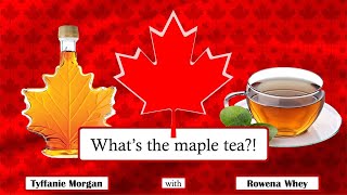 What's the maple tea!