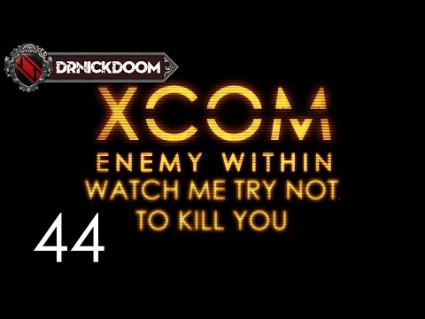 44 Watch Me Try Not To Kill You an Xcom Enemy Within LP