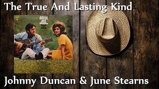 Johnny Duncan & June Stearns - The True And Lasting Kind