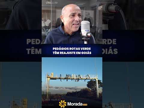 PEDÁGIOS rotas verde  TÊM REAJUSTE EM GOIÁS