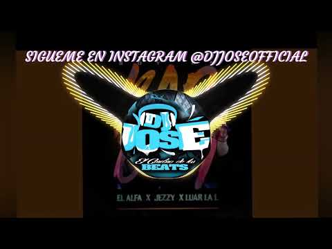 EL ALFA EL JEFE X LUAR LA L X JEEZY - SOY UN BAD BOY DOBLE TONO | PARA MUSICOLOGOS DJ JOSE CAR AUDIO