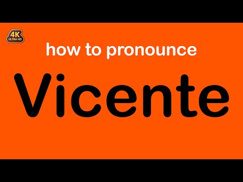 how to pronounce Vicente correctly