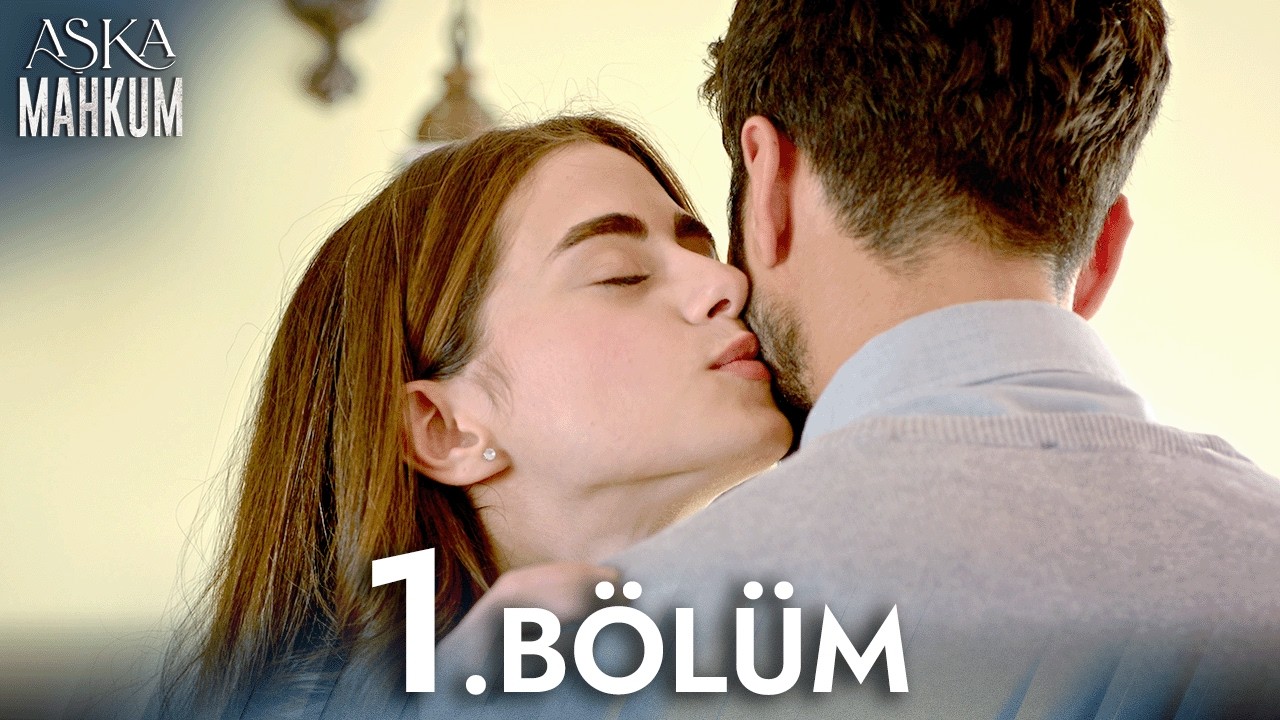 Aşka Mahkum  1. Bölüm Full İzle