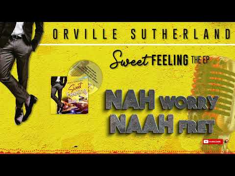 Orville Sutherland - Nah Worry Naah Fret (Official Audio + Lyrics)