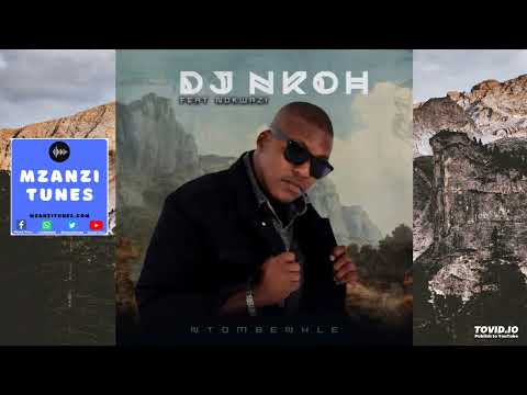DJ Nkoh – Ntombenhle ft. Nokwazi