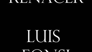 Renacer Luis fonsi with (Lyrics) Song