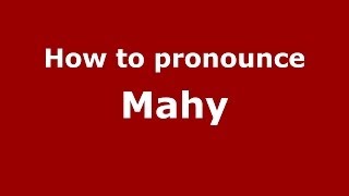 How to pronounce Mahy