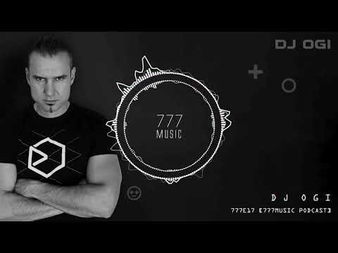 777E17 - DJ Ogi [777music Podcast]