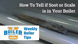 How To Tell if Soot or Scale is in Your Boiler - Weekly Boiler Tips