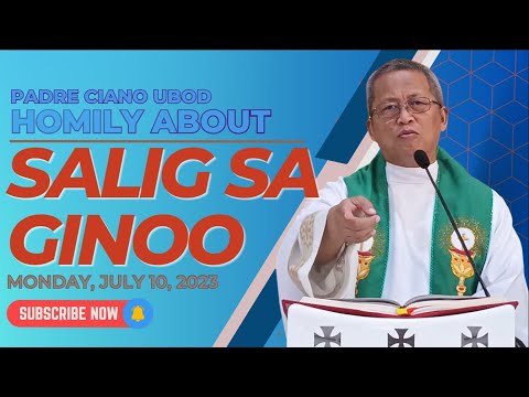 Fr. Ciano Homily about SALIG SA GINOO - 7/10/2023