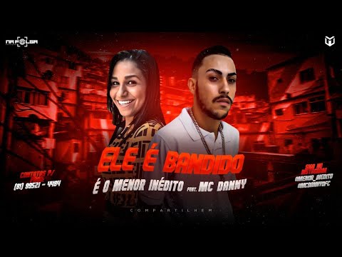 ELE É BANDIDO - ÉO Menor Inédito - Mc Danny #bregafunk  on Sp