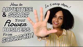 How to start a flower business from SCRATCH! 5 EASY advertising tips