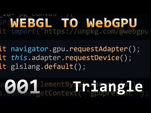 001 : A Triangle : WebGL 2 WebGPU