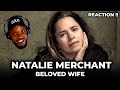 😭🎵 Natalie Merchant - Beloved Wife REACTION