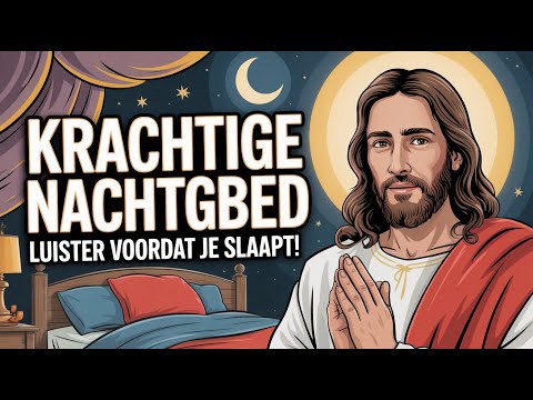 Voordat je gaat slapen, luister naar dit krachtige gebed