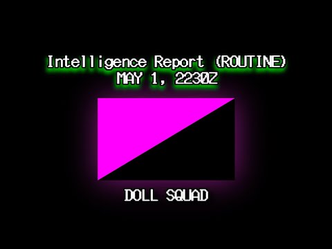 Intelligence Report: Doll Squad (MAY 1, 2203Z)