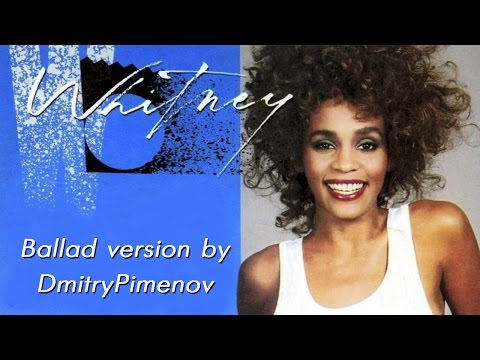 Whitney Houston - I Wanna Dance With Somebody (ballad version by DmitryPimenov)