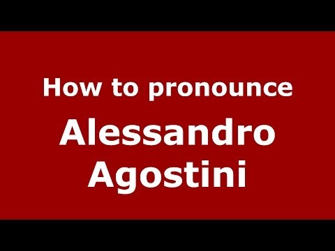 How to pronounce Alessandro Agostini (Italian/Italy)  - PronounceNames.com