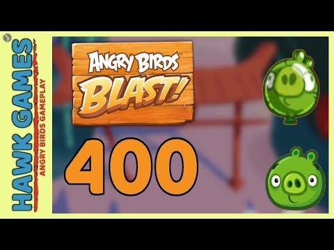Angry Birds Blast Level 400 - 3 Stars Walkthrough, No Boosters