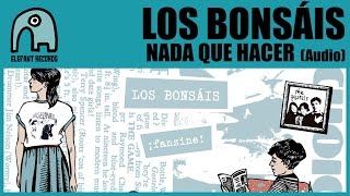 LOS BONSÁIS - Nada Que Hacer (Nothing To Be Done) [Audio]