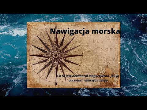 Nawigacja morska: Co to jest deklinacja magnetyczna, jak ją odczytać i obliczyć z mapy