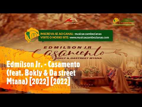 Edmílson jr - Casamento (feat. Bokly & DaStreet Mtana) [2022]