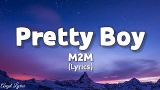 Pretty Boy Lyrics M2M (Lyrics)