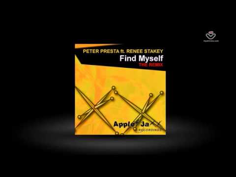 Peter Presta ft Renee Stakey - Find Myself (The Remix)  -  Apple Jaxx Recordings