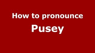 How to pronounce Pusey