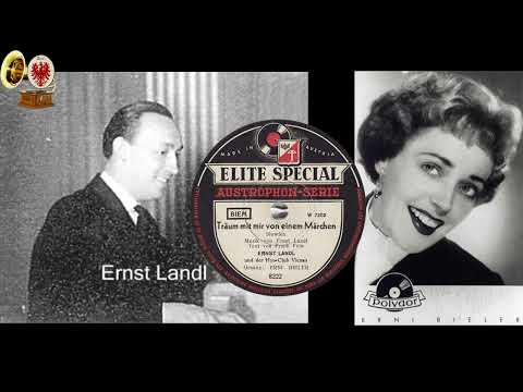 Träum mit mir von einem Märchen - ERNST LANDL   Refr. ERNI BIELER