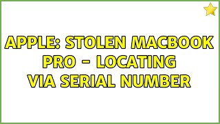 Apple: Stolen MacBook Pro - Locating via Serial Number (2 Solutions!!)