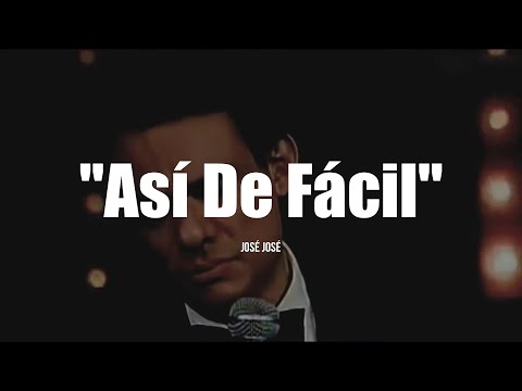 ASÍ DE FÁCIL - José José (LETRA)