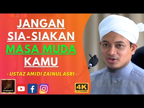 Ustaz Amidi Zainul Asri - JANGAN SIA-SIAKAN MASA MUDA KAMU