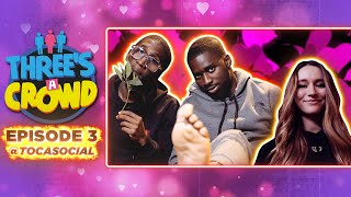 &quot;OH, THAT&#39;S NOT A FADE, IS IT?&quot; THE BRAND NEW DATING SHOW: THREE&#39;S A CROWD EPISODE 3