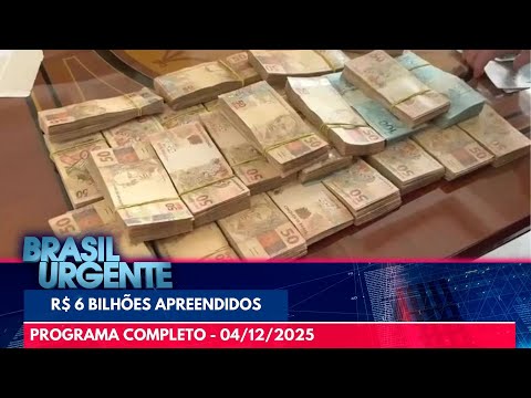 Polícia bloqueia R$ 6 bilhões do PCC | BRASIL URGENTE | PROGRAMA COMPLETO - 04/12/2025