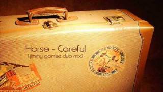 Horse - Careful (Jimmy Gomez Club Mix)