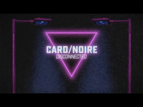 CardNoire - Disconnected (Lyric Video)