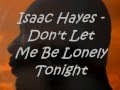 (Isaac Hayes)   Don't Let Me Be Lonely Tonight