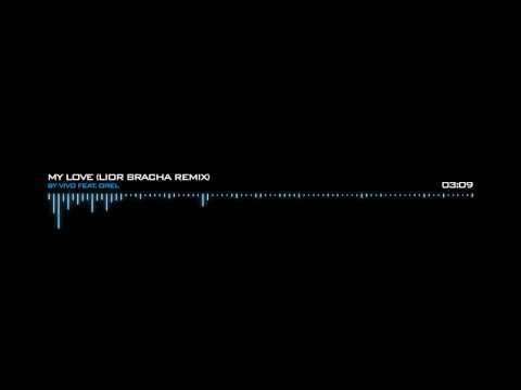 Vivo feat. Orel - My Love (Lior Bracha Remix)